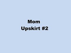 My Mom Upskirt #2